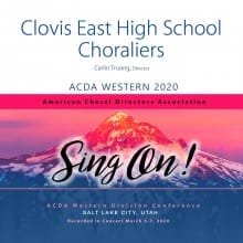 ACDA Western 2020 Clovis East HS Choraliers CD