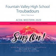 ACDA Western 2020 Fountain Valley High School Troubadours MP3